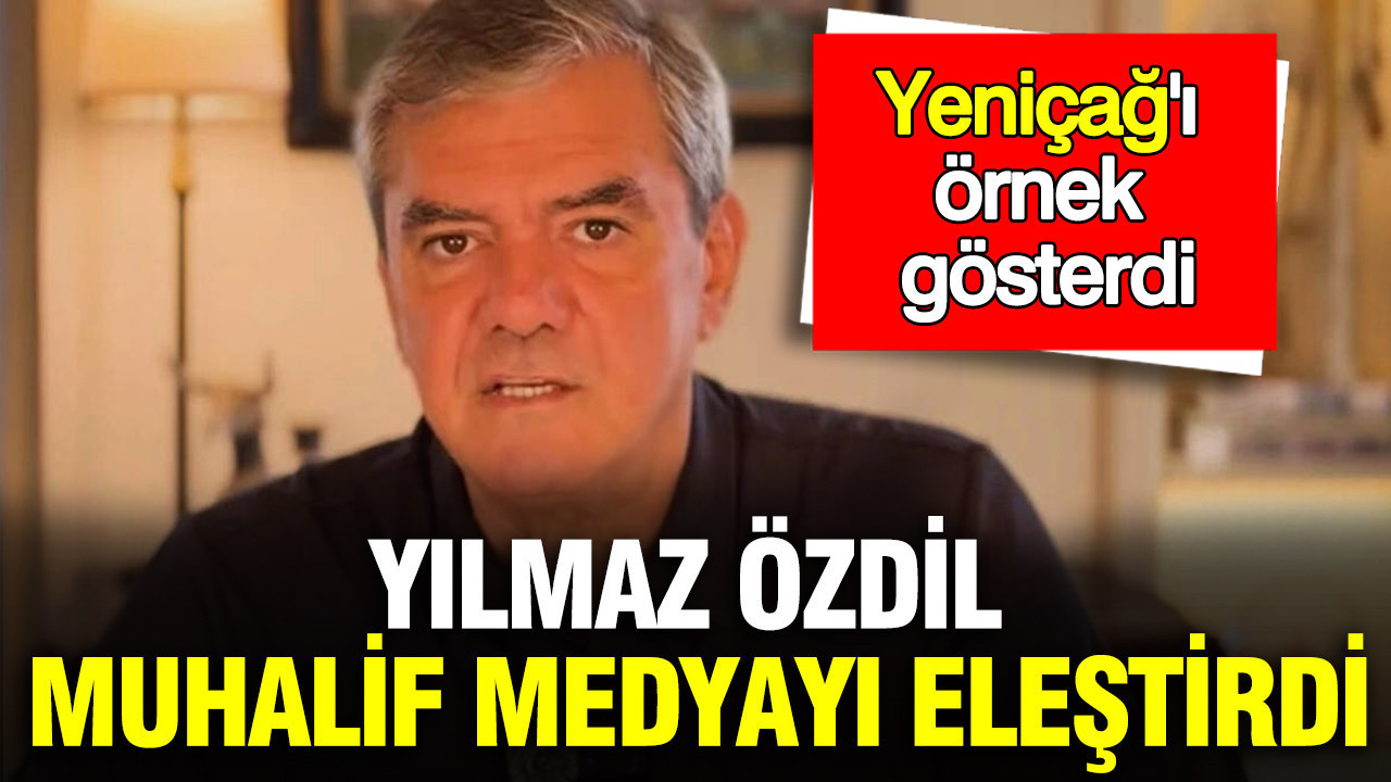 Yılmaz Özdil’den Muhalif Medyaya Eleştiri: Yeniçağ Örneği