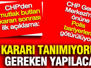 CHP’den Mutlak Butlan Kararına Tepki: “Bu Kararı Tanımıyoruz”