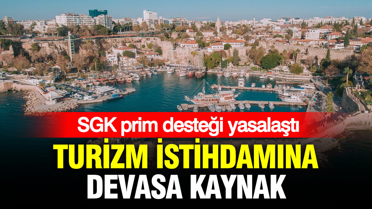 Turizm istihdamına 6 milyarlık kaynak: SGK prim desteği yasalaştı Haber gorseli