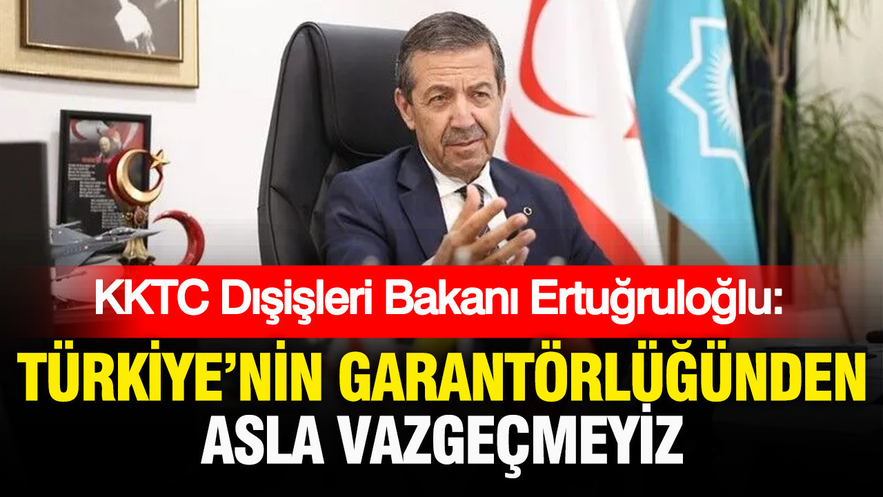 KKTC Dışişleri Bakanı Ertuğruloğlu: Türkiye’nin garantörlüğünden asla vazgeçmeyiz Img